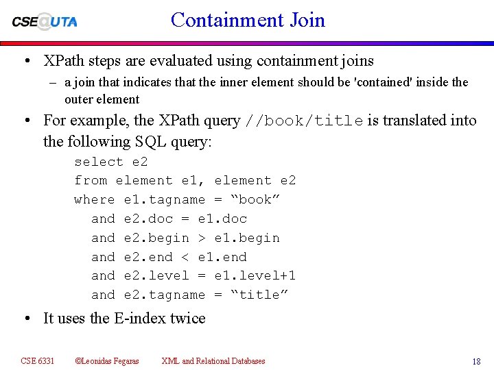 Containment Join • XPath steps are evaluated using containment joins – a join that