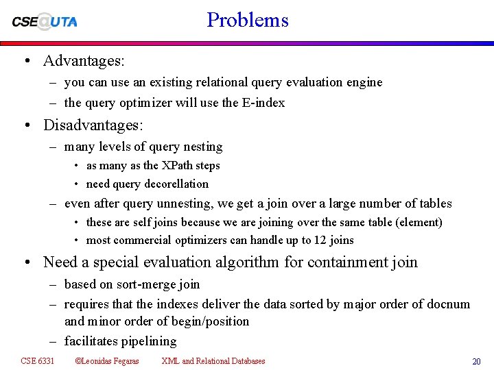 Problems • Advantages: – you can use an existing relational query evaluation engine –