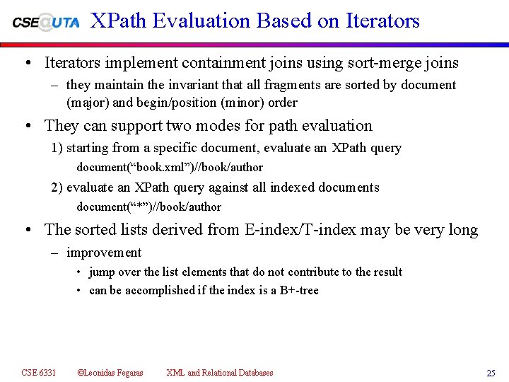 XPath Evaluation Based on Iterators • Iterators implement containment joins using sort-merge joins –