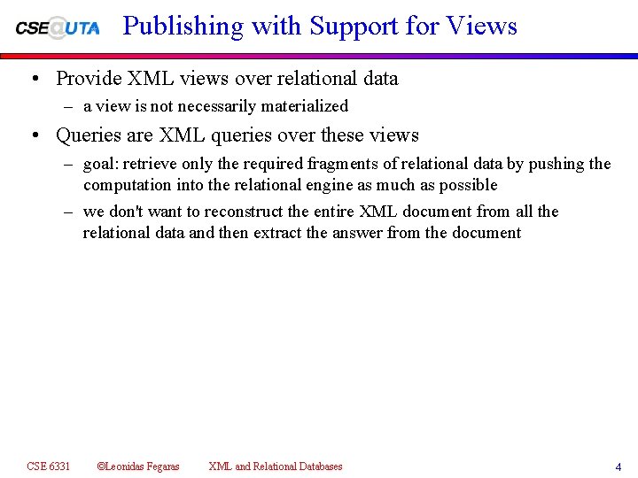 Publishing with Support for Views • Provide XML views over relational data – a