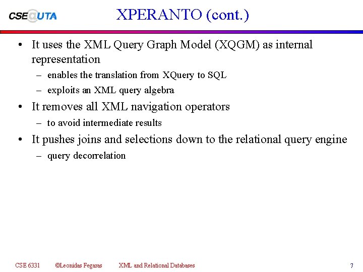XPERANTO (cont. ) • It uses the XML Query Graph Model (XQGM) as internal