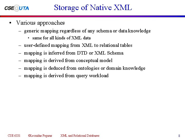 Storage of Native XML • Various approaches – generic mapping regardless of any schema