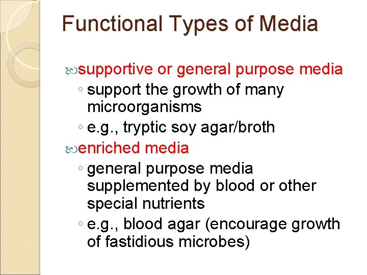 Functional Types of Media supportive or general purpose media ◦ support the growth of