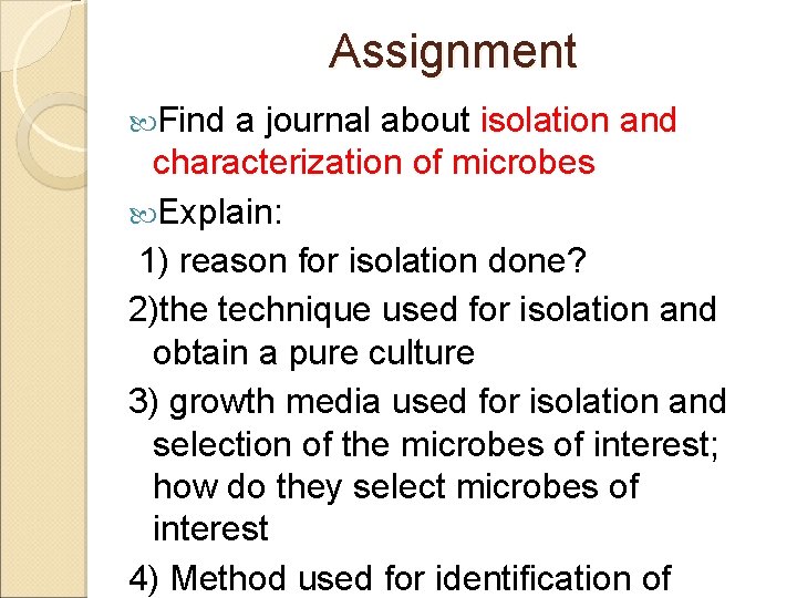 Assignment Find a journal about isolation and characterization of microbes Explain: 1) reason for