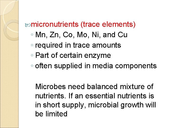  micronutrients (trace elements) ◦ Mn, Zn, Co, Mo, Ni, and Cu ◦ required