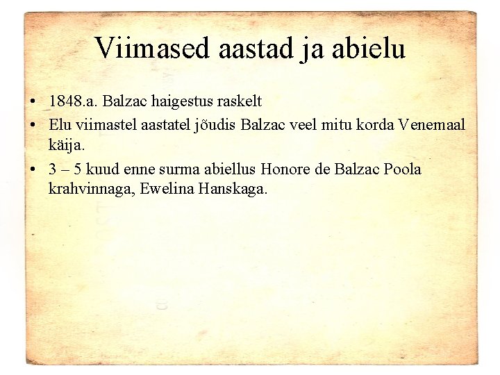 Viimased aastad ja abielu • 1848. a. Balzac haigestus raskelt • Elu viimastel aastatel