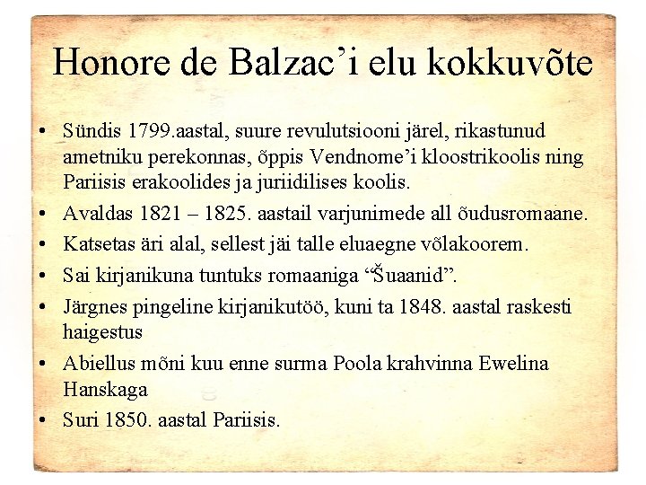 Honore de Balzac’i elu kokkuvõte • Sündis 1799. aastal, suure revulutsiooni järel, rikastunud ametniku