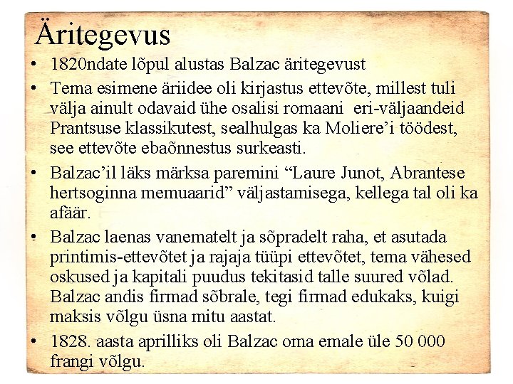 Äritegevus • 1820 ndate lõpul alustas Balzac äritegevust • Tema esimene äriidee oli kirjastus