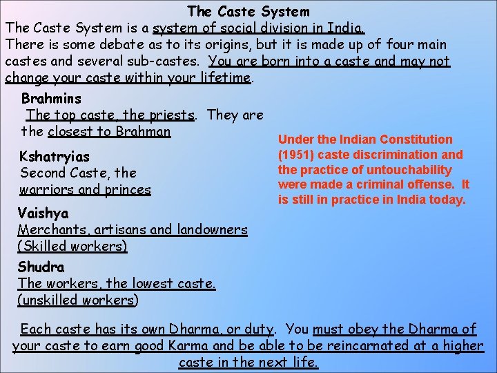 The Caste System is a system of social division in India. There is some