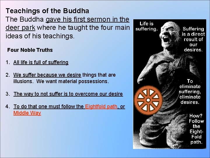 Teachings of the Buddha The Buddha gave his first sermon in the deer park