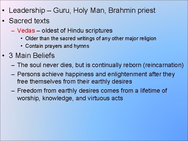  • Leadership – Guru, Holy Man, Brahmin priest • Sacred texts – Vedas