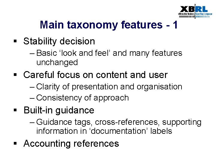 Main taxonomy features - 1 § Stability decision – Basic ‘look and feel’ and