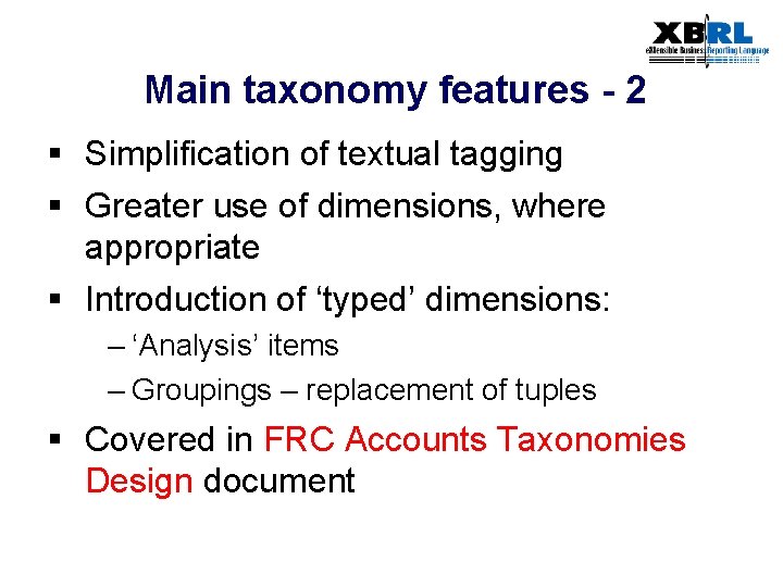Main taxonomy features - 2 § Simplification of textual tagging § Greater use of