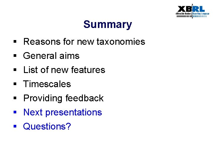 Summary § § § § Reasons for new taxonomies General aims List of new