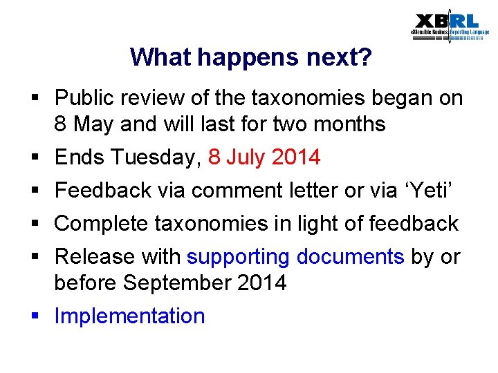 What happens next? § Public review of the taxonomies began on 8 May and