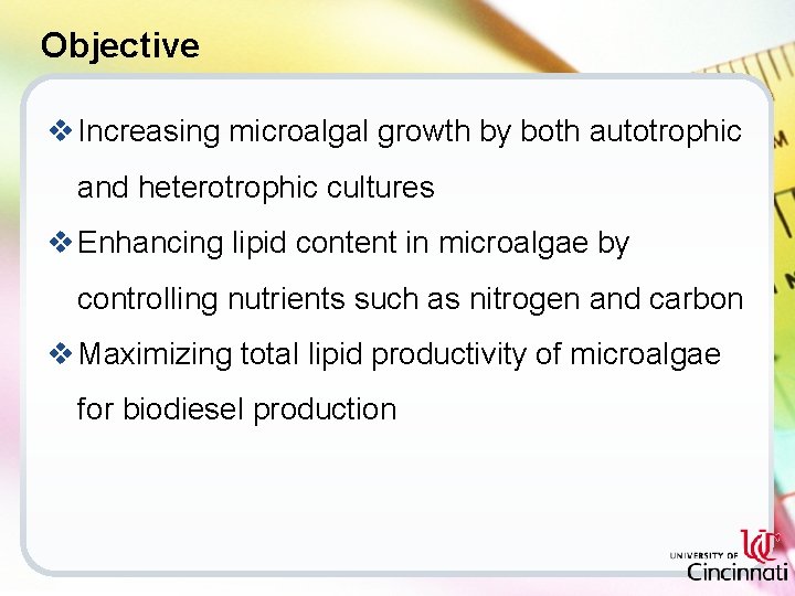 Objective v Increasing microalgal growth by both autotrophic and heterotrophic cultures v Enhancing lipid