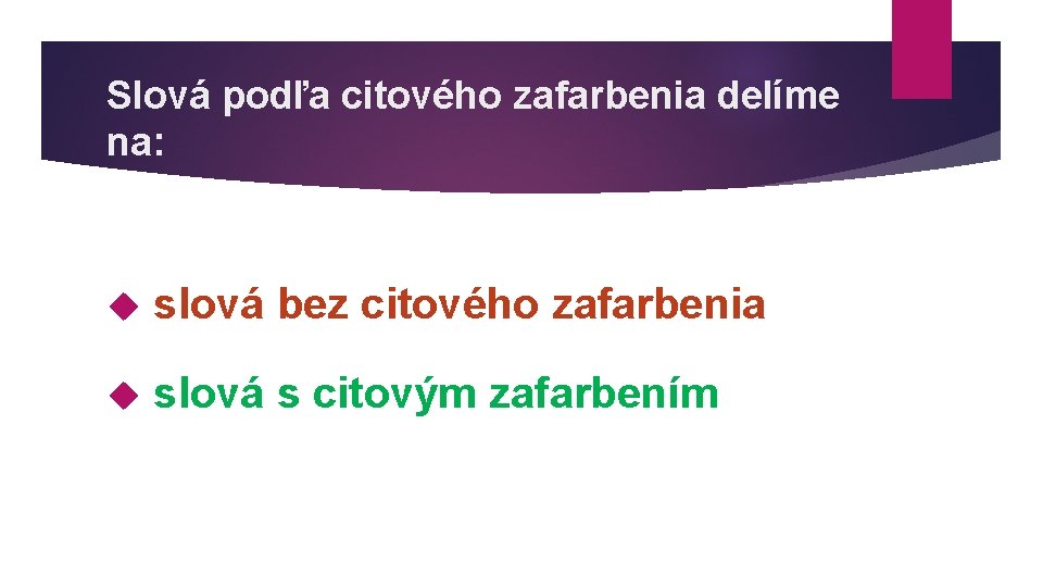 Slová podľa citového zafarbenia delíme na: slová bez citového zafarbenia slová s citovým zafarbením