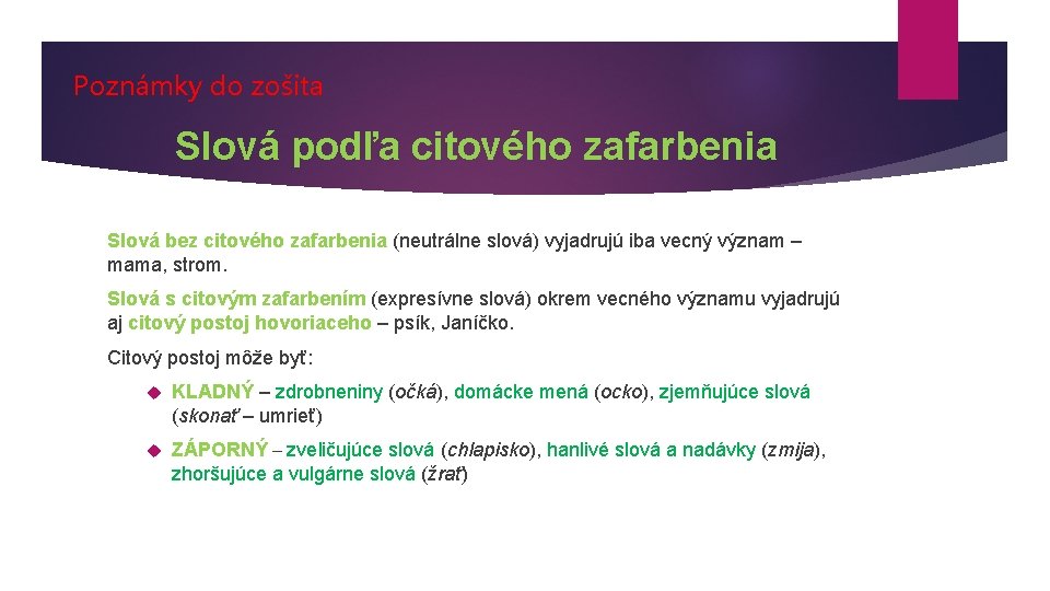 Poznámky do zošita Slová podľa citového zafarbenia Slová bez citového zafarbenia (neutrálne slová) vyjadrujú