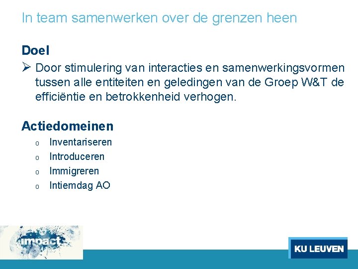 In team samenwerken over de grenzen heen Doel Ø Door stimulering van interacties en