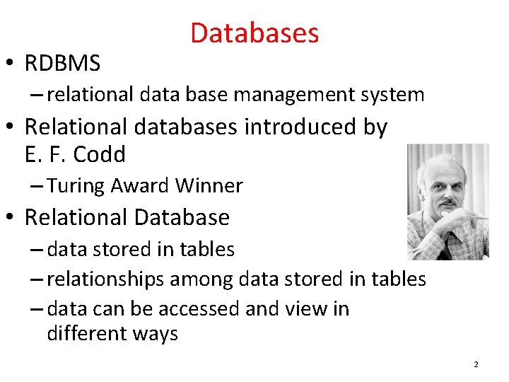  • RDBMS Databases – relational data base management system • Relational databases introduced