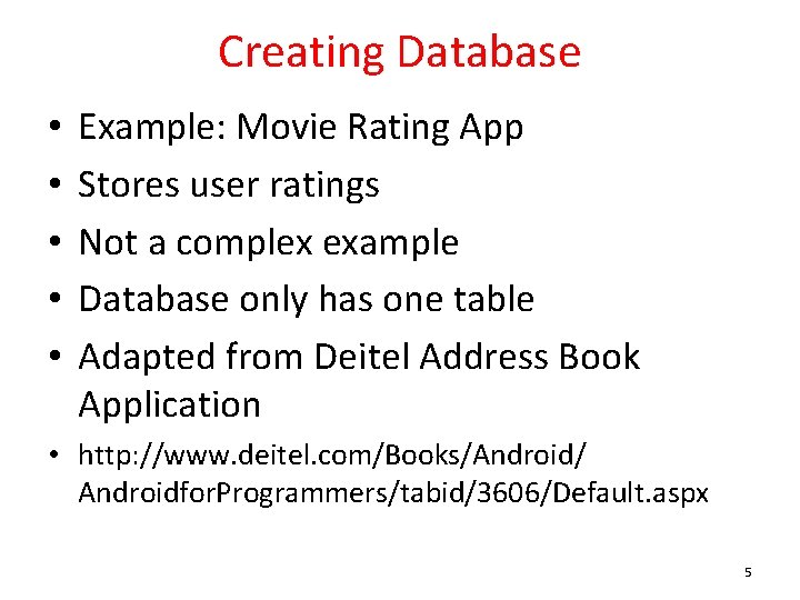 Creating Database • • • Example: Movie Rating App Stores user ratings Not a