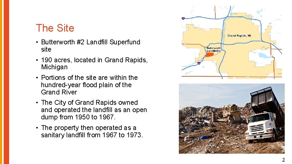 The Site • Butterworth #2 Landfill Superfund site • 190 acres, located in Grand