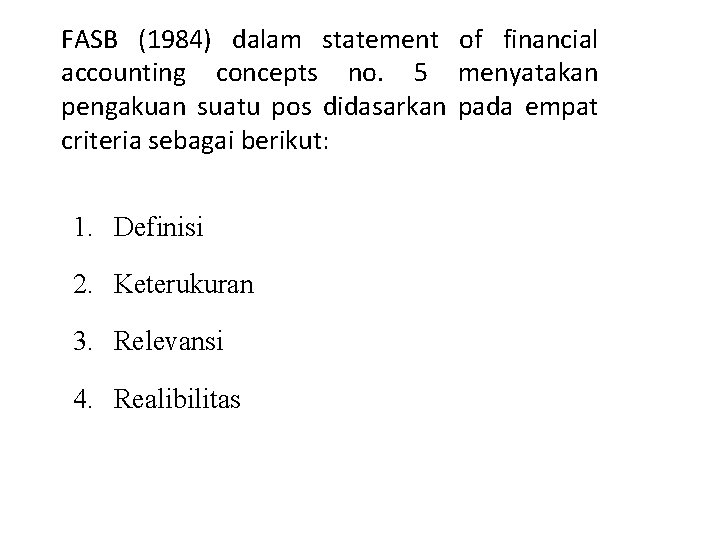 FASB (1984) dalam statement of financial accounting concepts no. 5 menyatakan pengakuan suatu pos