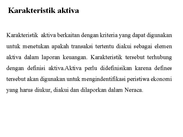 Karakteristik aktiva berkaitan dengan kriteria yang dapat digunakan untuk menetukan apakah transaksi tertentu diakui