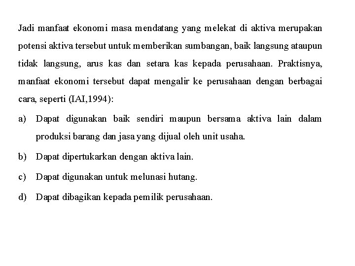 Jadi manfaat ekonomi masa mendatang yang melekat di aktiva merupakan potensi aktiva tersebut untuk