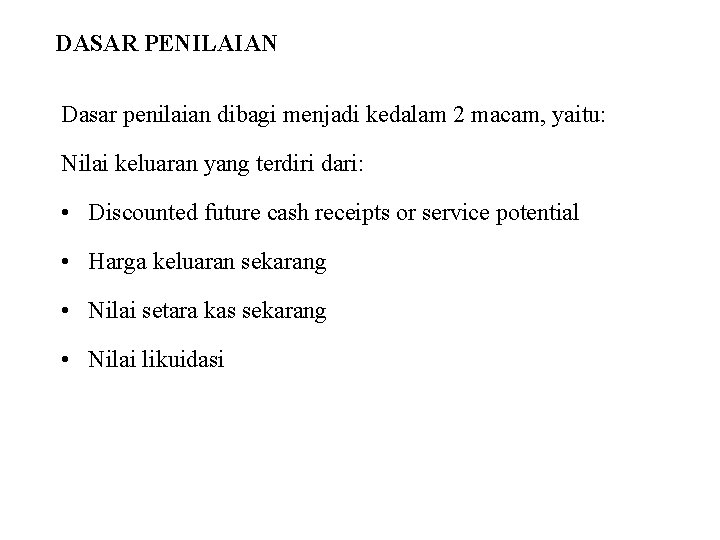 DASAR PENILAIAN Dasar penilaian dibagi menjadi kedalam 2 macam, yaitu: Nilai keluaran yang terdiri