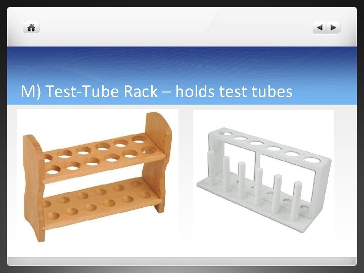 M) Test-Tube Rack – holds test tubes 