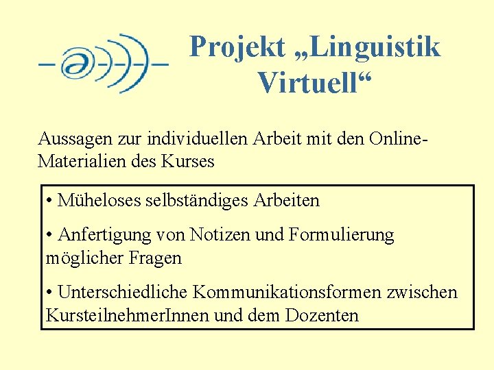 Projekt „Linguistik Virtuell“ Aussagen zur individuellen Arbeit mit den Online. Materialien des Kurses •