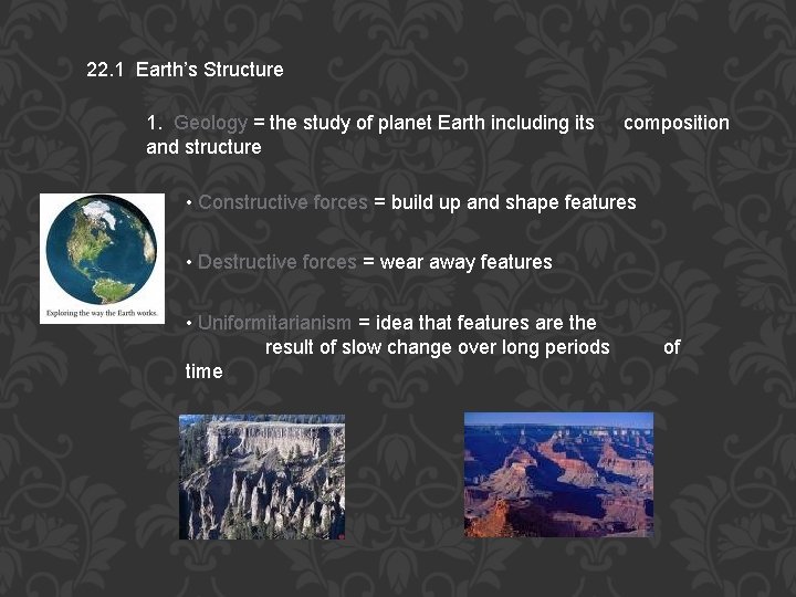 22. 1 Earth’s Structure 1. Geology = the study of planet Earth including its