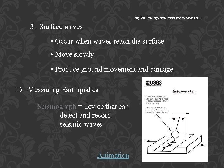http: //sunshine. chpc. utah. edu/labs/seismic/index. htm 3. Surface waves • Occur when waves reach