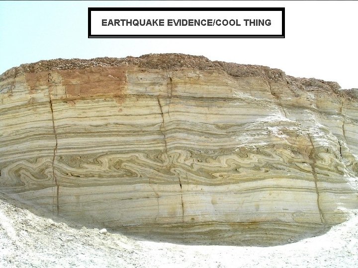 EARTHQUAKE EVIDENCE/COOL THING 