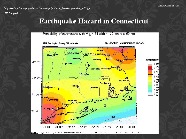 http: //earthquake. usgs. gov/research/hazmaps/products_data/images/nshm_us 02. gif US Comparison Earthquake Hazard in Connecticut Earthquakes in