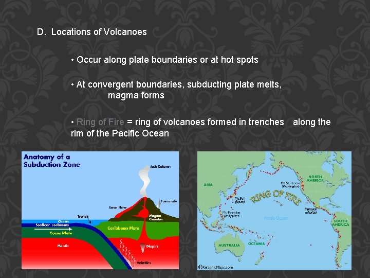 D. Locations of Volcanoes • Occur along plate boundaries or at hot spots •
