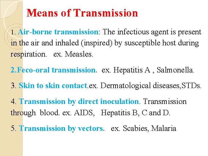 Means of Transmission 1. Air-borne transmission: The infectious agent is present in the air