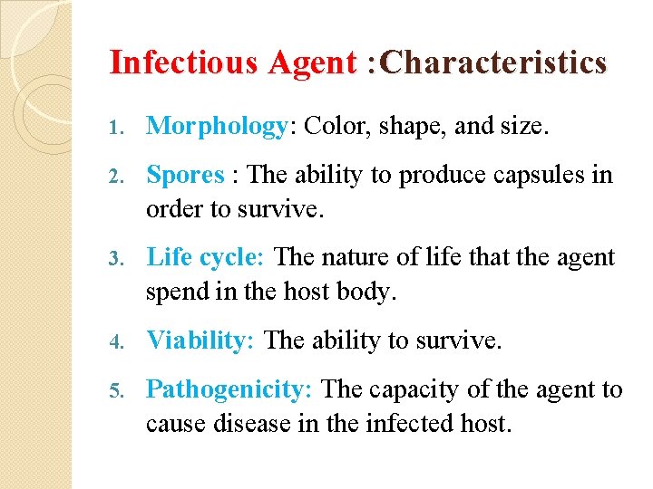Infectious Agent : Characteristics 1. Morphology: Color, shape, and size. 2. Spores : The