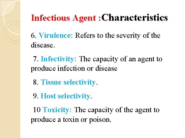 Infectious Agent : Characteristics 6. Virulence: Refers to the severity of the disease. 7.