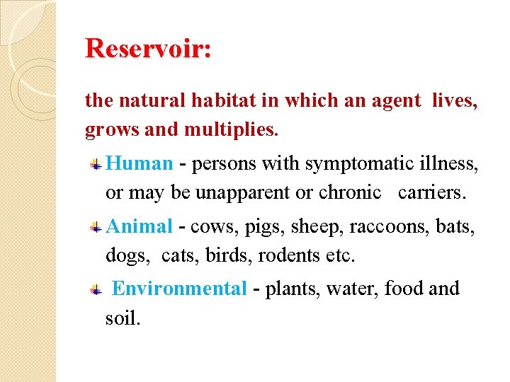 Reservoir: the natural habitat in which an agent lives, grows and multiplies. Human -