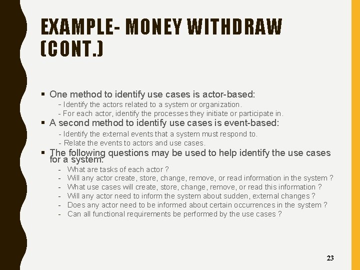 EXAMPLE- MONEY WITHDRAW (CONT. ) § One method to identify use cases is actor-based: