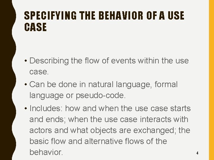 SPECIFYING THE BEHAVIOR OF A USE CASE • Describing the flow of events within