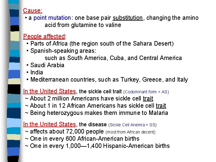 Cause: • a point mutation: one base pair substitution, changing the amino acid from