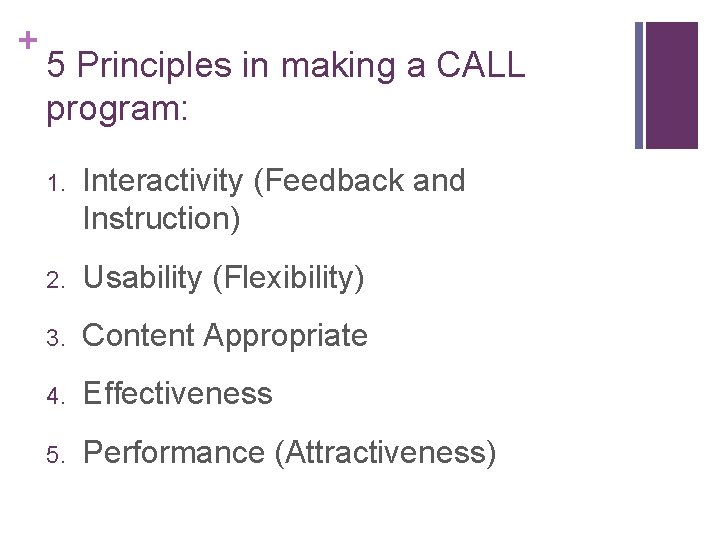 + 5 Principles in making a CALL program: 1. Interactivity (Feedback and Instruction) 2.