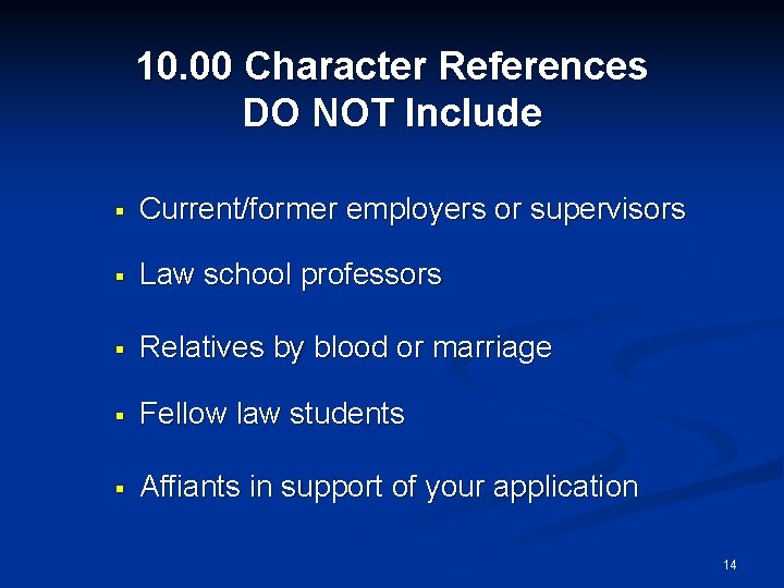 10. 00 Character References DO NOT Include § Current/former employers or supervisors § Law