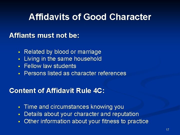 Affidavits of Good Character Affiants must not be: § § Related by blood or