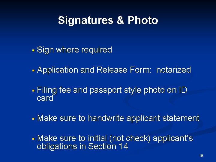 Signatures & Photo § Sign where required § Application and Release Form: notarized §