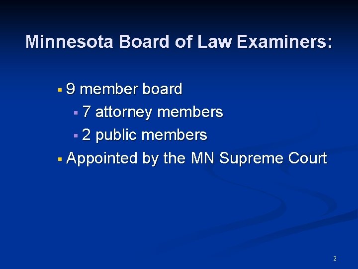 Minnesota Board of Law Examiners: 9 member board § 7 attorney members § 2