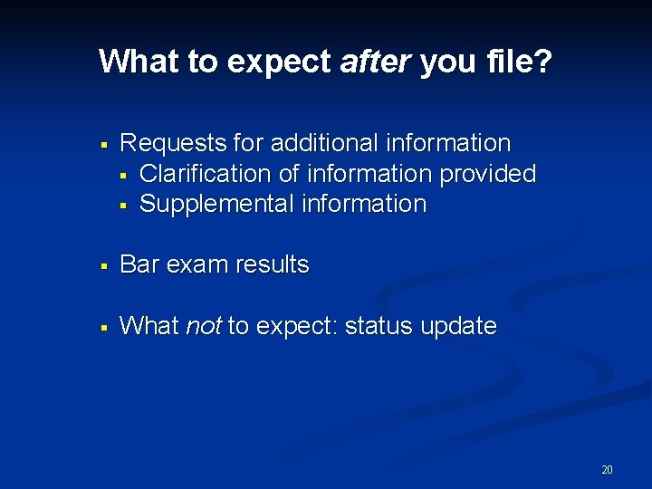 What to expect after you file? § Requests for additional information § Clarification of